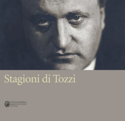 Stagioni di Tozzi. La vita e le opere del romanziere nel nuovo volume della Fondazione Mps