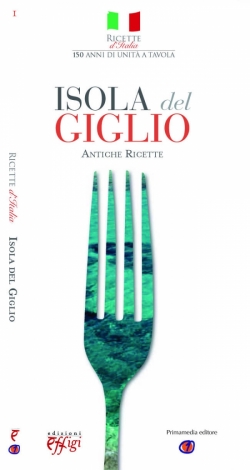 Il viaggio dell’Unità d’Italia a tavola parte dall’Isola del Giglio