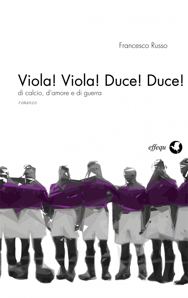 “Viola! Viola! Duce! Duce! Di calcio, d’amore e di guerra”, presentazione a Firenze il 12 …