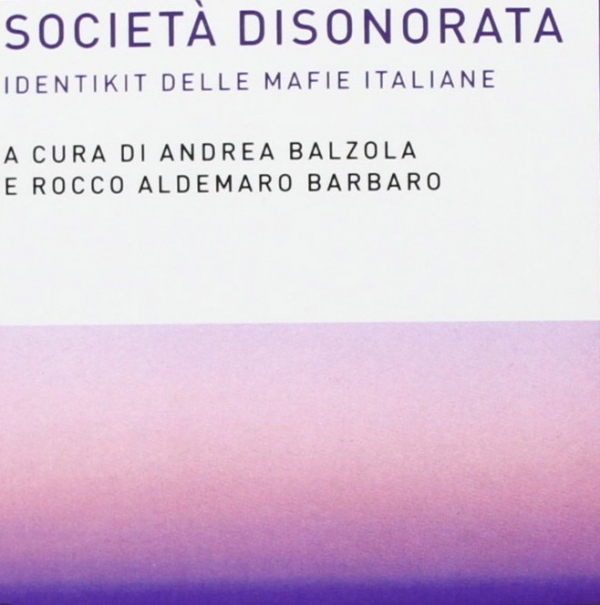 Identikit delle mafie italiane, il 9 maggio a Firenze il volume di Andrea Balzola e Rocco …