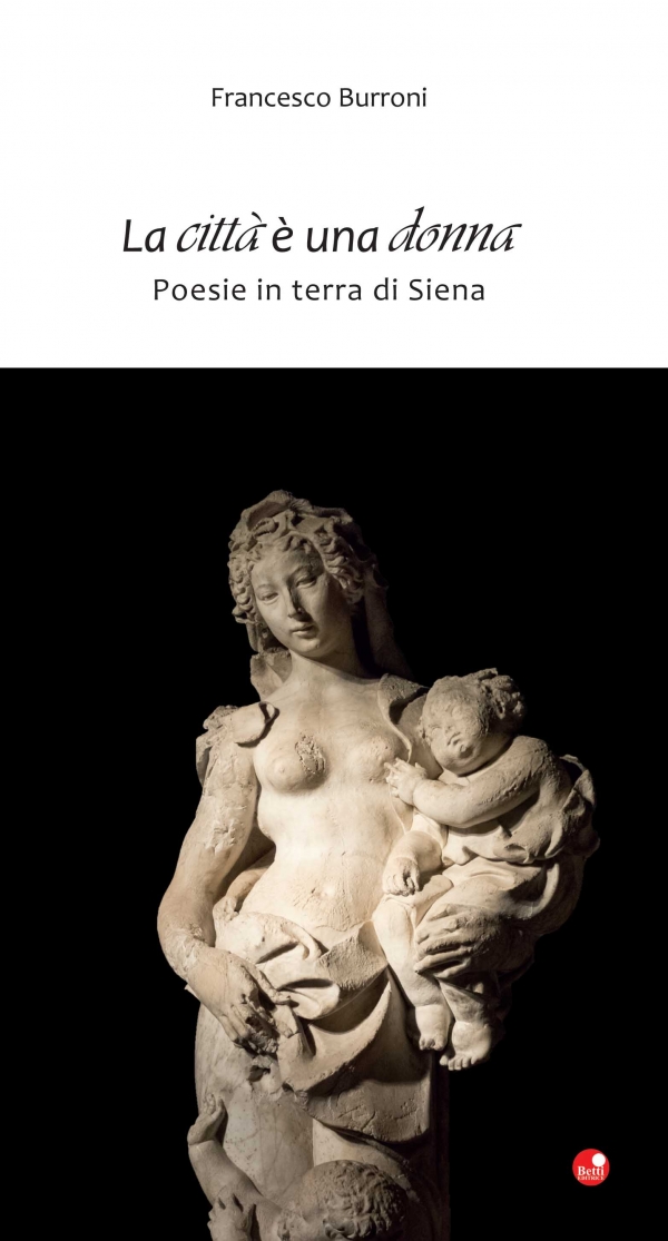 La dedica poetica di Burroni alla sua Siena, il 12 settembre presentazione del libro “La …