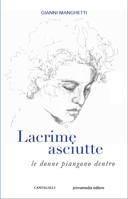 Donne che piangono dentro, l’11 dicembre a Roma Gianni Manghetti presenta il suo “Lacrime …