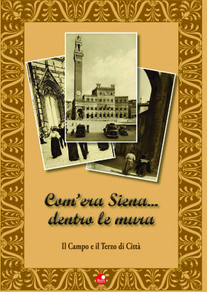 “Com’era Siena… dentro le Mura”, in uscita il libro che racconta la città in …