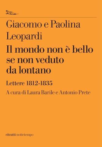 Lettere di Giacomo e Paolina Leopardi, a Siena il 17 febbraio la presentazione del libro