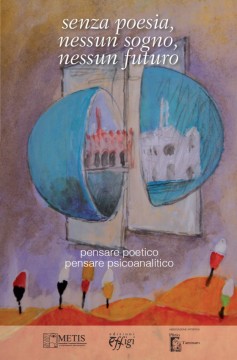 Futuro e sogni nella poesia, il 12 marzo a Grosseto il libro sul pensare poetico e psicoanalitico