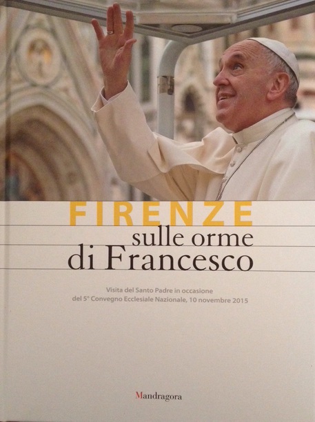 Sulle orme di Francesco. La visita del Papa a Firenze in 260 foto