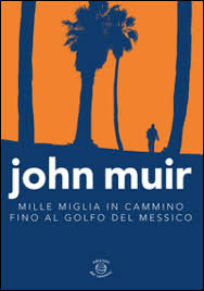 John Muir, l’uomo che si mise in cammino attraverso l’America