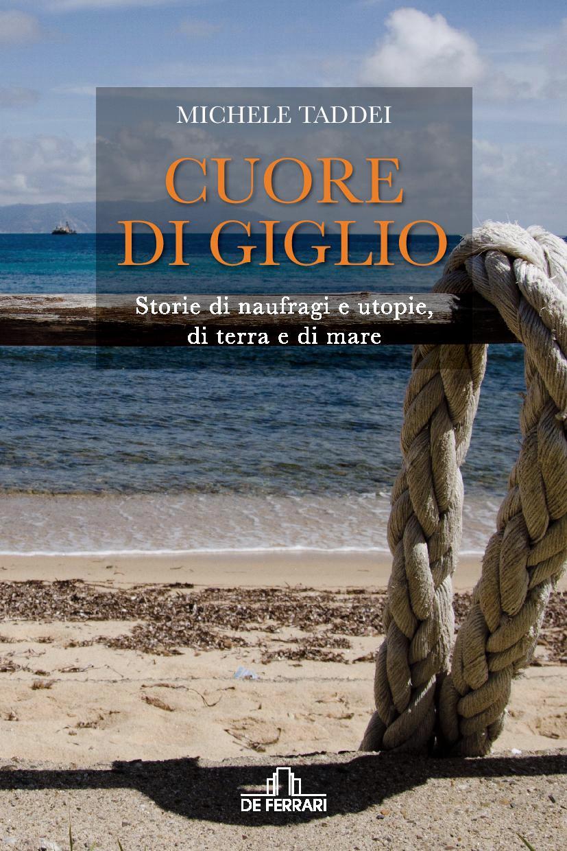 L’Isola oltre la Concordia. In libreria “Cuore di Giglio”, storie di terra e di mare
