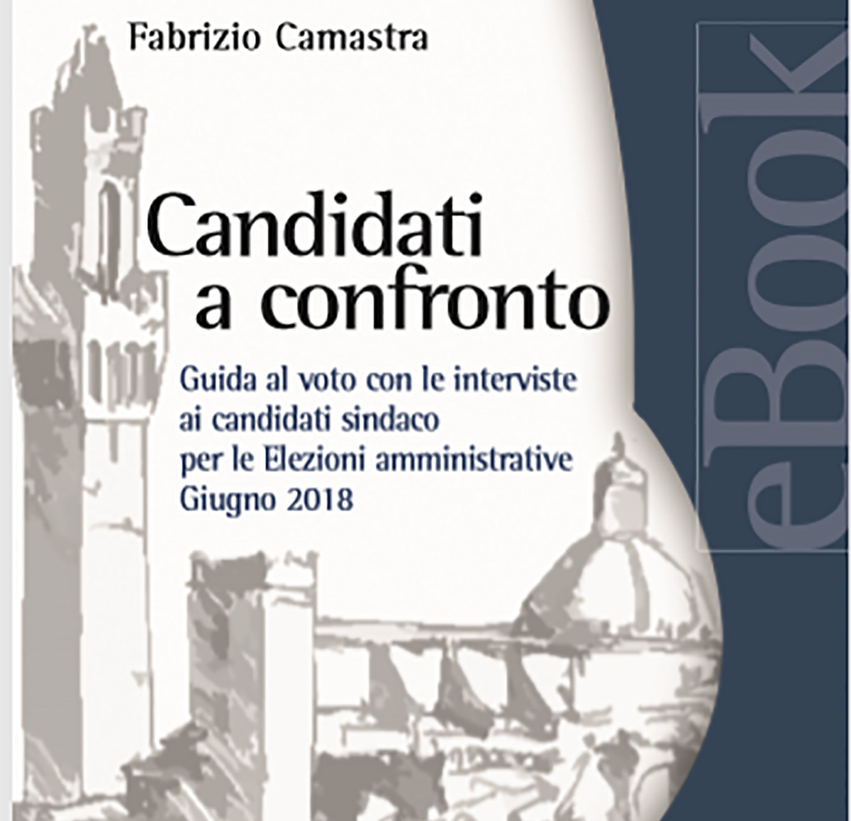 Candidati a confronto. Tutti i nomi di queste elezioni. Scarica il nostro Ebook