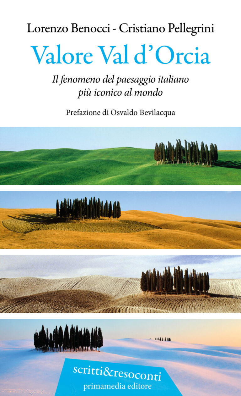 Valore Val d’Orcia, il saggio giornalistico che spiega il fenomeno del paesaggio italiano più iconico al mondo